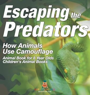 escaping the predators how animals use camouflage animal book for 8 year olds childrens animal books 1st