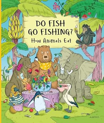 do fish go fishing how animals eat 1st edition petra bartikova ,katarina macurova 8000072831, 978-8000072838