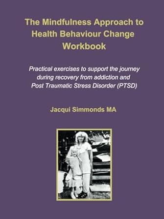 the mindfulness approach to health behaviour change workbook practical information and activities to support