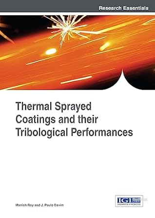 thermal sprayed coatings and their tribological performances 1st edition manish roy ,j paulo davim