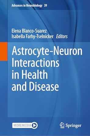 astrocyte neuron interactions in health and disease 2024th edition elena blanco suarez ,isabella farhy