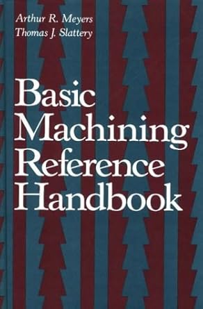 basic machining reference handbook 1st edition thomas slattery ,arthur r meyers 0831111747, 978-0831111748