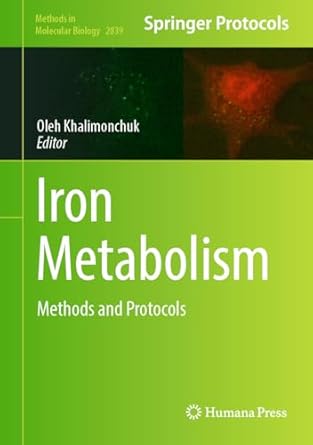 iron metabolism methods and protocols 2024th edition oleh khalimonchuk 1071640429, 978-1071640425