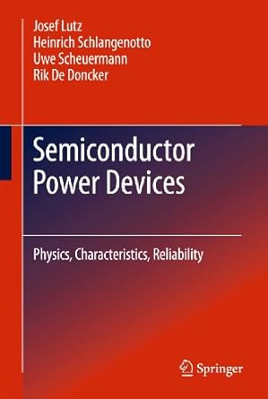 semiconductor power devices physics characteristics reliability 2011th edition josef lutz ,heinrich