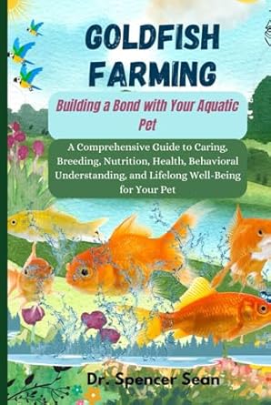 goldfish farming building a bond with your aquatic pet a comprehensive guide to caring breeding nutrition