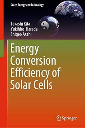 energy conversion efficiency of solar cells 1st edition takashi kita ,yukihiro harada ,shigeo asahi