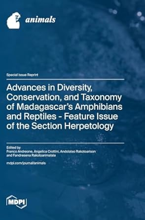 advances in diversity conservation and taxonomy of madagascars amphibians and reptiles feature issue of the