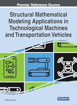 structural mathematical modeling applications in technological machines and transportation vehicles 1st