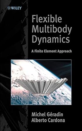 flexible multibody dynamics a finite element approach 1st edition michel geradin ,alberto cardona 0471489905,