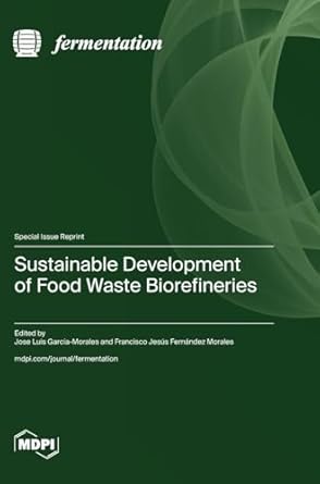 sustainable development of food waste biorefineries 1st edition jose luis garcia morales ,francisco jesus