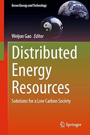 distributed energy resources solutions for a low carbon society 2023rd edition weijun gao 3031210964,