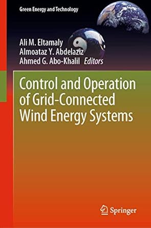 control and operation of grid connected wind energy systems 1st edition ali m eltamaly ,almoataz y abdelaziz