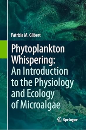 phytoplankton whispering an introduction to the physiology and ecology of microalgae 2024th edition patricia