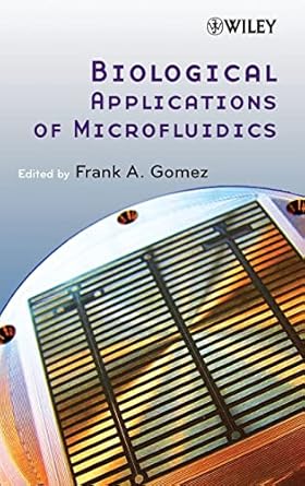 biological applications of microfluidics 1st edition frank a gomez 0470074833, 978-0470074831