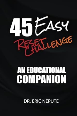 the 45 easy reset challenge an educational companion 1st edition dr eric nepute b0dfy9mlkf, 979-8338114292