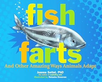 fish farts and other amazing ways animals adapt 1st edition joanne settel ,natasha donovan 1665918837,