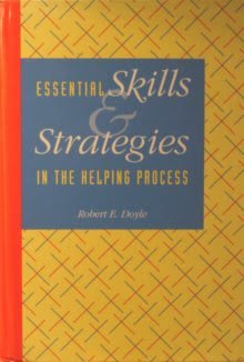 essential skills and strategies in the helping process 1st edition robert e doyle 0534173284, 978-0534173289