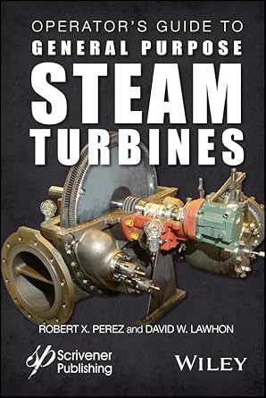 operators guide to general purpose steam turbines an overview of operating principles construction best