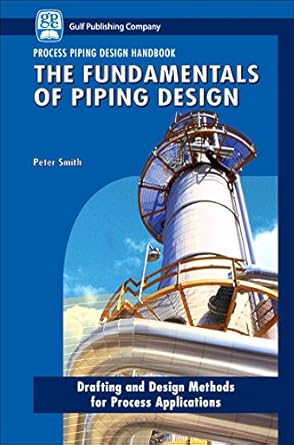 the fundamentals of piping design 1st edition peter smith 1933762047, 978-1933762043