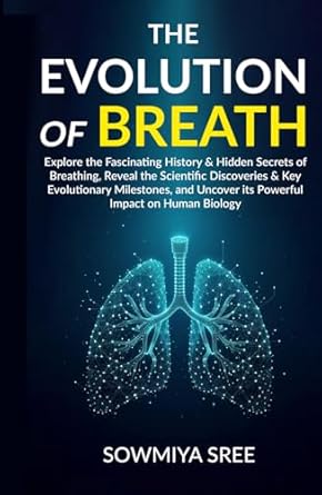 the evolution of breath explore the fascinating history and hidden secrets of breathing reveal the scientific