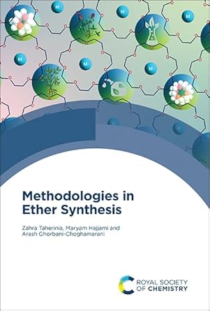 methodologies in ether synthesis 1st edition zahra taherinia ,maryam hajjami ,arash ghorbani choghamarani