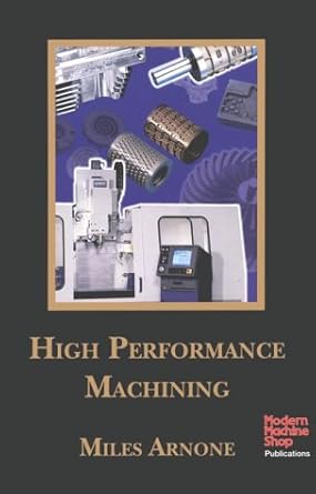 high performance machining 1st edition miles arnone 1569902461, 978-1569902462