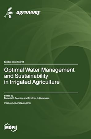 optimal water management and sustainability in irrigated agriculture 1st edition pantazis e georgiou