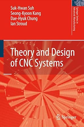 theory and design of cnc systems 2008th edition suk hwan suh ,seong kyoon kang ,dae hyuk chung ,ian stroud