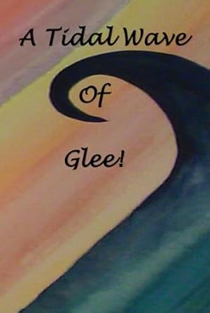 a tidal wave of glee 1st edition elisa heany b0dbypz9qw, 979-8991057172