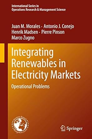 integrating renewables in electricity markets operational problems 1st edition juan m morales ,antonio j