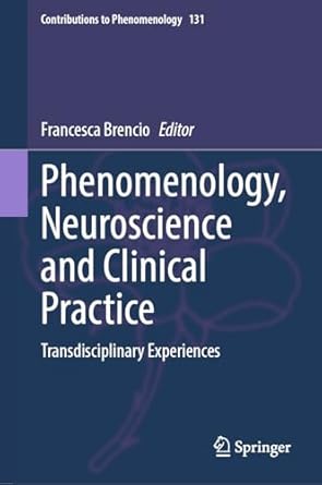 phenomenology neuroscience and clinical practice transdisciplinary experiences 1st edition francesca brencio