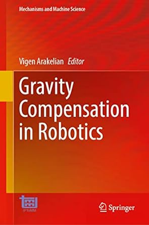 gravity compensation in robotics 1st edition vigen arakelian 3030957497, 978-3030957490