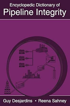 encyclopedic dictionary of pipeline integrity 3rd edition guy desjardins ,reena sahney 0971794561,