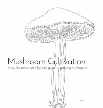 mushroom cultivation a visually artistic step by step guide to growing mushrooms 1st edition aldrich mendiola