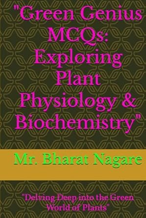 green genius mcqs exploring plant physiology and biochemistry delving deep into the green world of plants 1st