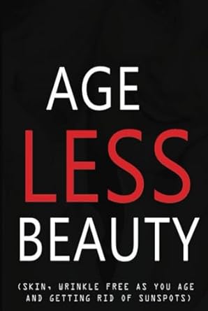 ageless beauty skin wrinkle free as you age and getting rid of sunspots 1st edition patrick quan b0dhzf4ly4,