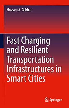 fast charging and resilient transportation infrastructures in smart cities 1st edition hossam a gabbar