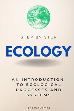 ecology step by step an introduction to ecological processes and systems 1st edition thomas james b0dj2sk38s,