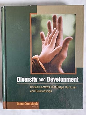 diversity and development critical contexts that shape our lives and relationships 1st edition dana comstock