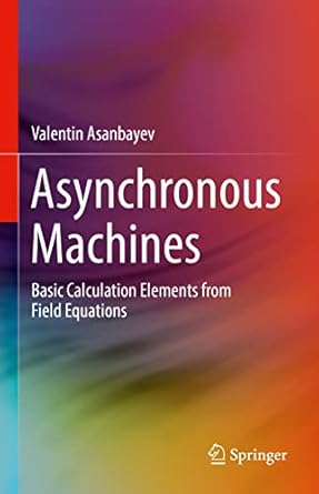 asynchronous machines basic calculation elements from field equations 1st edition valentin asanbayev