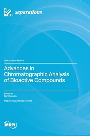 advances in chromatographic analysis of bioactive compounds 1st edition liangliang liu 3725819874,