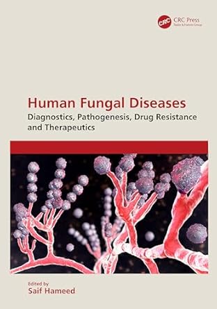 human fungal diseases diagnostics pathogenesis drug resistance and therapeutics 1st edition saif hameed