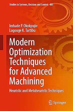 modern optimization techniques for advanced machining heuristic and metaheuristic techniques 1st edition