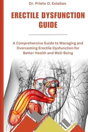 erectile dysfunction guide a comprehensive guide to managing and overcoming erectile dysfunction for better