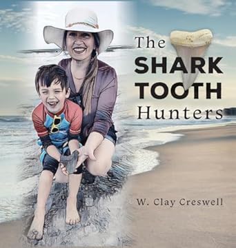 the shark tooth hunters 1st edition w clay creswell b0db2jkfn8, 979-8822953680