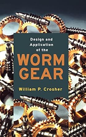 design and application of the worm gear 1st edition william p crosher 0791801780, 978-0791801789