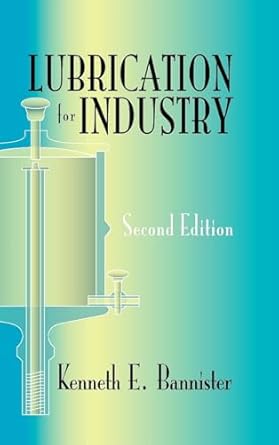 lubrication for industry 2nd edition kenneth e bannister 0831132787, 978-0831132781