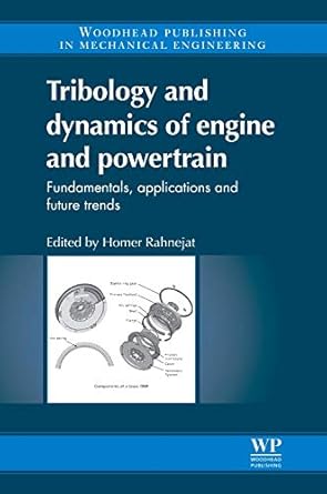 tribology and dynamics of engine and powertrain fundamentals applications and future trends 1st edition homer