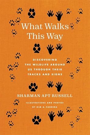 what walks this way discovering the wildlife around us through their tracks and signs 1st edition sharman apt