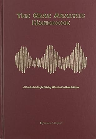 the gear analysis handbook a practical guide for solving vibration problems in gears 1st edition james i